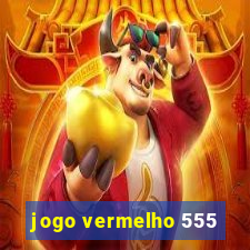 jogo vermelho 555